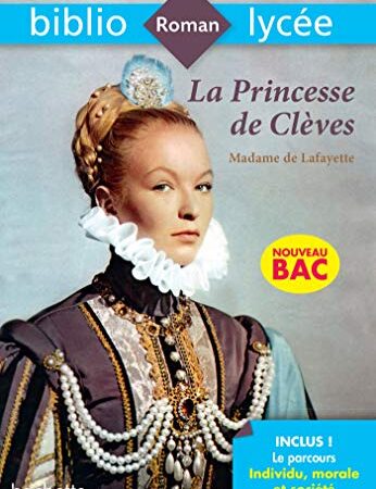 BiblioLycée - La Princesse de Clèves, Madame de la Fayette: Parcours : Individu, morale et société